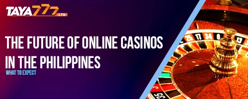 The Future of Online Casinos in the Philippines: What to Expect